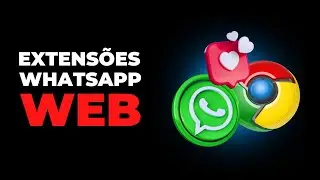 5 EXTENSÕES INCRÍVEIS PARA WHATSAPP WEB | PROGRAME MENSAGENS E MUITO MAIS!