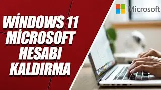 WİNDOWS 11 MİCROSOFT HESABI KALDIRMA [GÜNCEL YENİ YÖNTEM]