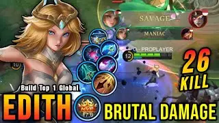 SAVAGE + 26 Kills!! Unstoppable Edith Build 100% Brutal Damage!! - Build Top 1 Global Edith ~ MLBB