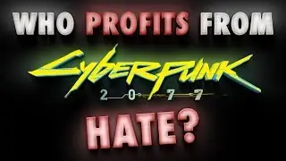 Cyberpunk 2077 Negativity: Who Profits? Why is CDPR a Target? Answer: Follow the Money...