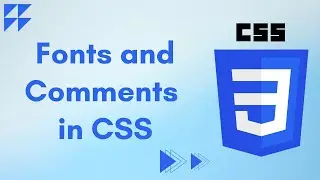 Fonts and Comments in CSS | CSS Tutorial #5