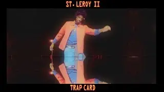 St. Leroy II - Trap Card (Official Video)