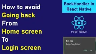 Stop going back from home screen to login screen in React Native || Handle goBack() || BackHandler