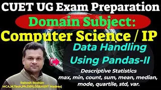 CUET UG Computer Science Exam #24 : Data Handling Using Pandas 2| Descriptive Statistics function