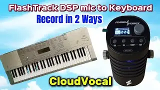 CloudVocal Flashtrack DSP Mic to Keyboard - Recording Set Up