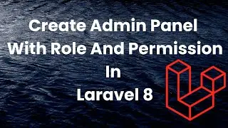 Create Admin Panel With Permission In Laravel