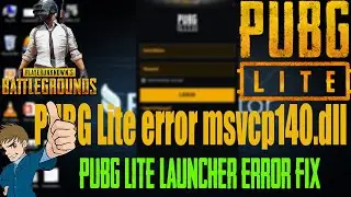 PUBG Lite PC Launcher error 0xc00007b | PUBG pc Lite error msvcp140.dll