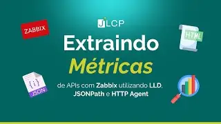 Extraindo métricas de APIs com Zabbix utilizando LLD, JSONPath e HTTP Agent