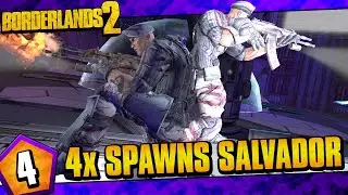 Borderlands 2 | Quadruple Spawns Salvador Funny Moments And Drops | Day #4