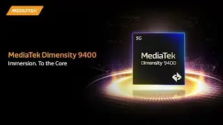 MediaTek Dimensity 9400 - Immersion. To the Core