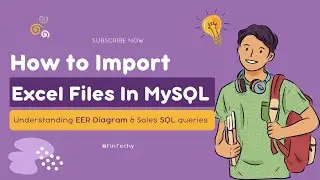 Import Excel Sheets in MySQL | SQL Queries | EER Diagrams | Primary & Foreign Keys