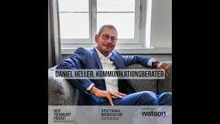 Deep Technology Podcast: Wie denkt ein Kommunikationsberater über Technologie? Daniel Heller S01E08