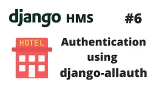 Authentication using django-allauth | Django Hotel Management System [HMS] #6 | Django Tutorial