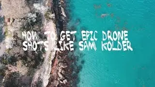 Get EPIC drone footage like SAM KOLDER | DJI Mavic Air