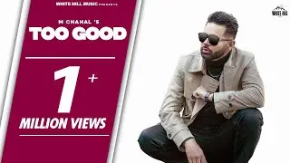 Too Good (Official Video) M Chahal | B Sanjh | Latest Punjabi Songs 2023 | New Gedi Beat Songs