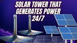 Scientists unveil genius solar tower that generates power 24 hours a day