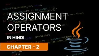 ASSIGNMENT OPERATORS IN JAVA CHAPTER 2 || NARESH SWAMI