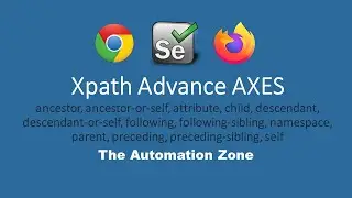 Xpaths Axes | Advance Xpaths - Xpath Tutorial 4