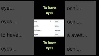 Learning English with Pleasure... Singular... Eye Eye... Plural... Eyes... Eyes... To have Eyes...