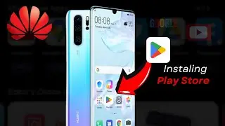 How to Install Google Play Store on Huawei Phone