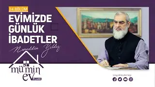 EVİMİZDE GÜNLÜK İBADETLER [Mü'min Ev Planı - Nureddin Yıldız] 24.Bölüm