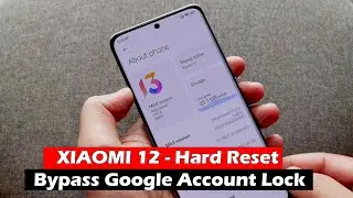 XIAOMI 12 - Hard Reset & Bypass Google Account Lock