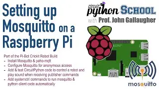 CircuitPython School - Mosquitto MQTT broker on a Raspberry Pi w/Python client to power a robot