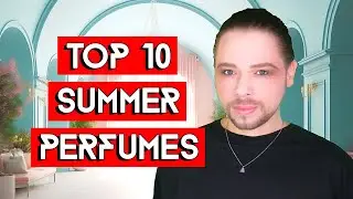 Top 10 Summer Perfumes! A Fragrance Selection for Warm Weather and Steamy Nights!