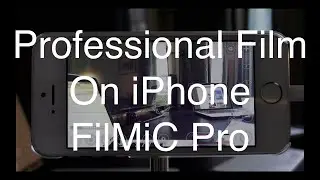 Record Professional Quality Film On iPhone FiLMiC Pro