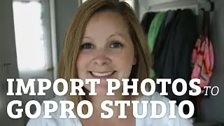 How To Import Photos into GoPro Studio