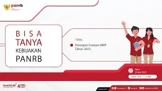 [LIVE] Bisa Tanya Kebijakan PANRB: Persiapan Evaluasi AKIP Tahun 2023.