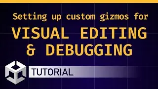 Visual debugging and editing using gizmos [Unity/C# tutorial]