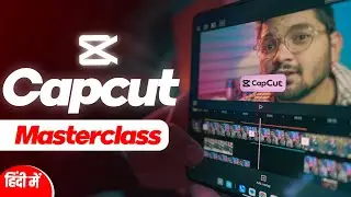 COMPLETE Capcut Video Editing Masterclass in Hindi !