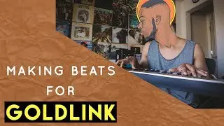 Making Beats For: GoldLink's Album, At What Cost | (Using Ableton Live)