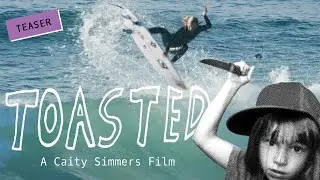 Toasted: A Caity Simmers Surf Film (TEASER)