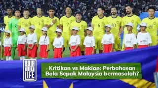 Oh Malaysiaku, apa sudah jadi? | Bola itu Life