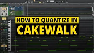 How to Quantize in Cakewalk by Bandlab (properly)