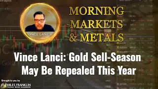 Vince Lanci: Gold 'Sell-Season' May Be Repealed This Year