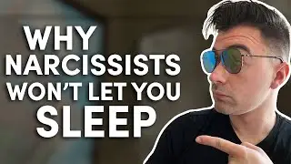 Why won’t the narcissist let you sleep?