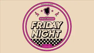 Engelwood - It's Friday Night