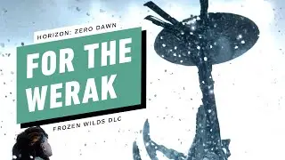 Horizon: Zero Dawn - The Frozen Wilds Walkthrough - For the Werak