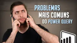 Problemas Mais Comuns no Power Query e Como Resolve-los (Passo a Passo Detalhado)