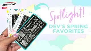 SPOTLIGHT: Dev's Favorite SPRING 2024 Nail Art Releases