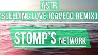 ASTR - Bleeding Love (Cavego Remix)