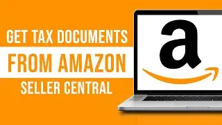 How To Get Tax Documents From Amazon Seller Central