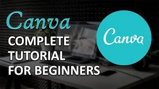 Canva Complete Tutorial For Beginners | How To Use Canva 2021