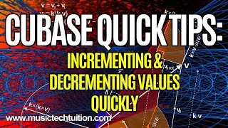 Cubase Quick Tips: Incrementing and Decrementing Values Quickly