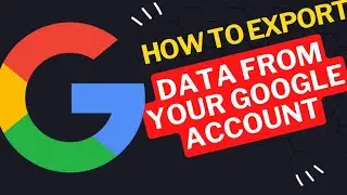 How to Export Data from your  Google Account