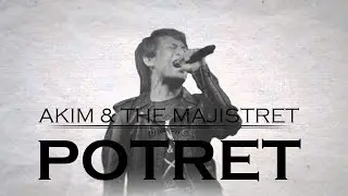 [Lirik Video] Akim & The Majistret - Potret