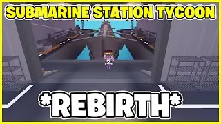 REBIRTH SUBMARINE STATION TYCOON ROBLOX